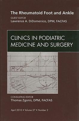 The Rheumatoid Foot and Ankle, an Issue of Clinics in Podiatric Medicine and Surgery: Volume 27-2