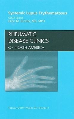 Systemic Lupus Erythematosus, an Issue of Rheumatic Disease Clinics: Volume 36-1