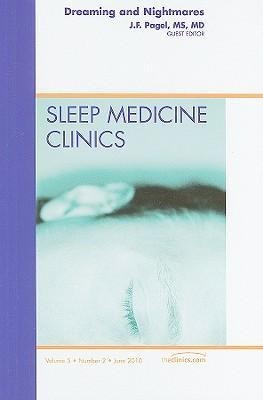 Dreaming and Nightmares, an Issue of Sleep Medicine Clinics: Volume 5-2