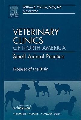Diseases of the Brain, an Issue of Veterinary Clinics: Small Animal Practice: Volume 40-1