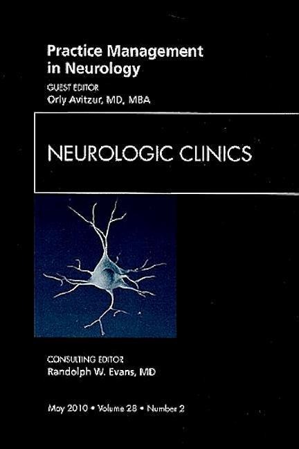 Practice Management in Neurology, an Issue of Neurologic Clinics: Volume 28-2
