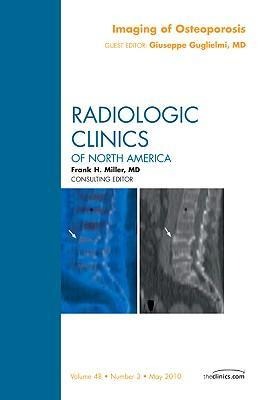 Imaging of Osteoporosis, an Issue of Radiologic Clinics of North America: Volume 48-3