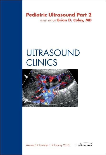 Pediatric Ultrasound, Part 2, an Issue of Ultrasound Clinics: Volume 5-1