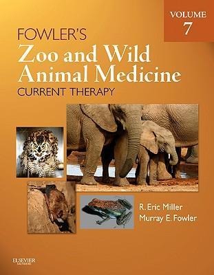 Fowlers Zoo and Wild Animal Medicine Current Therapy, Volume 7