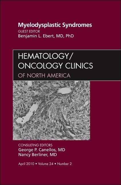 Myelodysplastic Syndromes, an Issue of Hematology/Oncology Clinics of North America: Volume 24-2