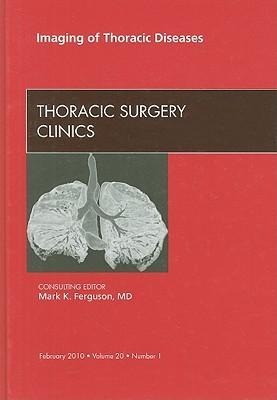 Imaging of Thoracic Diseases, an Issue of Thoracic Surgery Clinics: Volume 20-1