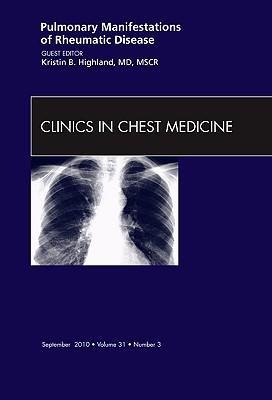Pulmonary Manifestations of Rheumatic Disease, an Issue of Clinics in Chest Medicine: Volume 31-3