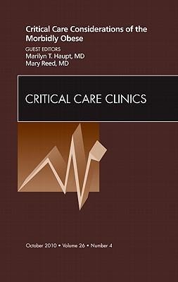 Critical Care Considerations of the Morbidly Obese, an Issue of Critical Care Clinics: Volume 26-4