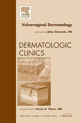 Vulvovaginal Dermatology, an Issue of Dermatologic Clinics: Volume 28-4