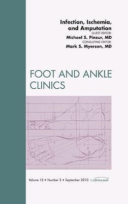 Infection, Ischemia, and Amputation, an Issue of Foot and Ankle Clinics: Volume 15-3