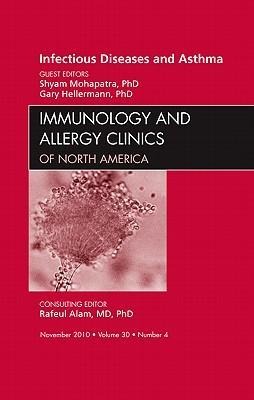 Viral Infections in Asthma, an Issue of Immunology and Allergy Clinics: Volume 30-4
