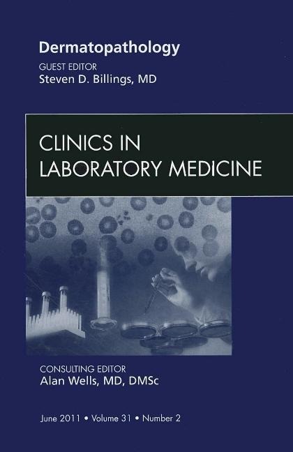 Systems Biology in the Clinical Laboratory, an Issue of Clinics in Laboratory Medicine: Volume 31-2
