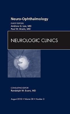 Neuro-Ophthalmology, an Issue of Neurologic Clinics: Volume 28-3