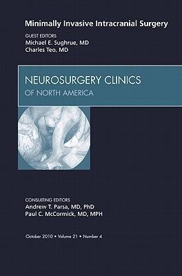 Minimally Invasive Intracranial Surgery, an Issue of Neurosurgery Clinics: Volume 21-4
