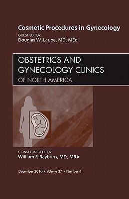 Cosmetic Procedures in Gynecology, an Issue of Obstetrics and Gynecology Clinics: Volume 37-4