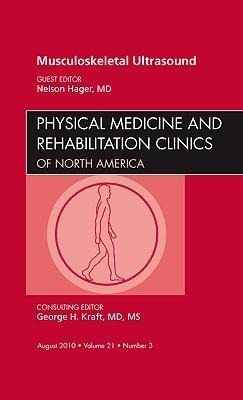 Musculoskeletal Ultrasound, an Issue of Physical Medicine and Rehabilitation Clinics: Volume 21-3