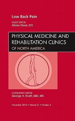 Low Back Pain, an Issue of Physical Medicine and Rehabilitation Clinics: Volume 21-4