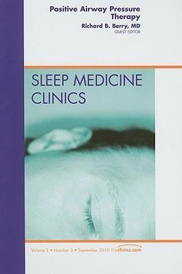 Positive Airway Pressure Therapy, an Issue of Sleep Medicine Clinics: Volume 5-3