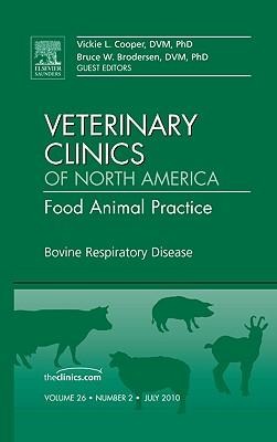Bovine Respiratory Disease, an Issue of Veterinary Clinics: Food Animal Practice: Volume 26-2