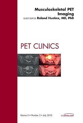 Musculoskeletal Pet Imaging, an Issue of Pet Clinics: Volume 5-3