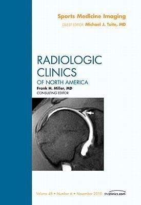 Sports Medicine Imaging, an Issue of Radiologic Clinics of North America: Volume 48-6