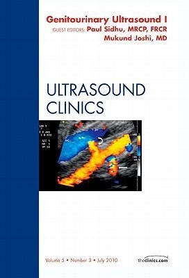 Genitourinary Ultrasound, an Issue of Ultrasound Clinics Part 1: Volume 5-3