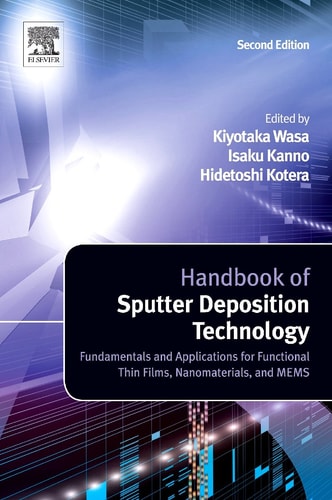 Handbook of Sputter Deposition Technology Fundamentals and Applications for Functional Thin Films, Nano-Materials and MEMS
