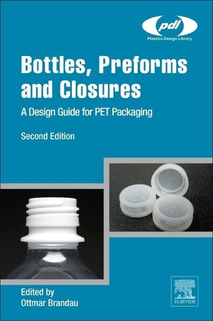 Bottles, Preforms and Closures: A Design Guide for PET Packaging