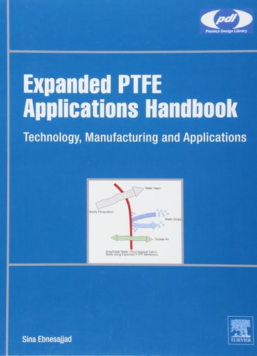 Expanded PTFE Applications Handbook Technology, Manufacturing and Applications