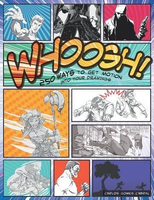 Whoosh! 250 Ways to Get Motion Into Your Drawings: 250 Ways to Get Motion Into Your Drawings