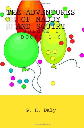 The Adventures Of Maddy And Squirt Volume 1 Books 1-6