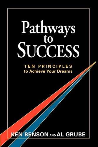 Pathways To Success Ten Principles To Achieve Your Dreams