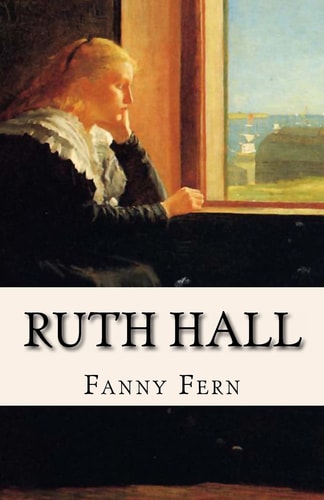 Ruth Hall A Domestic Tale of the Present Time