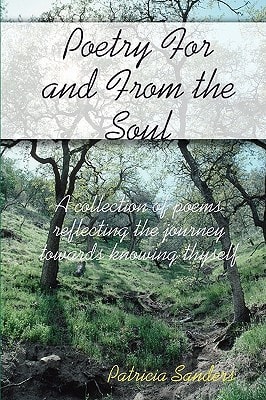Poetry For And From The Soul A Collection Of Poems Reflecting The Journey Towards Knowing Thyself