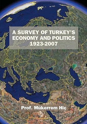 A Survey of Turkey's Economy and Politics From 1923, the Foundation of the Republic Until 2007