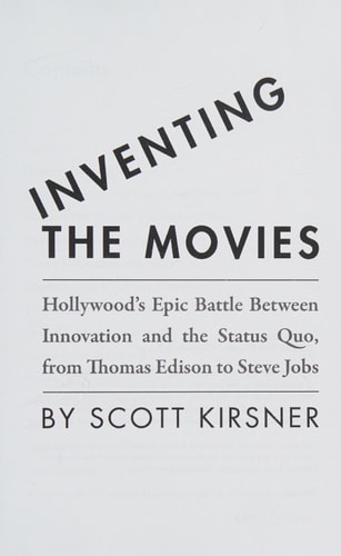 Inventing the Movies Hollywood's Epic Battle Between Innovation and the Status Quo, from Thomas Edison to Steve Jobs