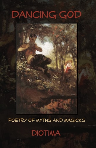 Dancing God Poetry Of Myths And Magicks