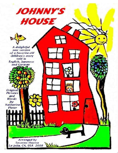 Johnny's House A Delightful New Version of a Favorite Old Children's Story, Told in English, Japanese and German