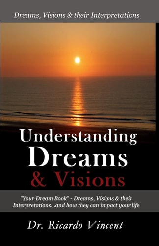 Understanding Dreams and Visions Your Dream Book - Dreams, Visions and Their Interpretations