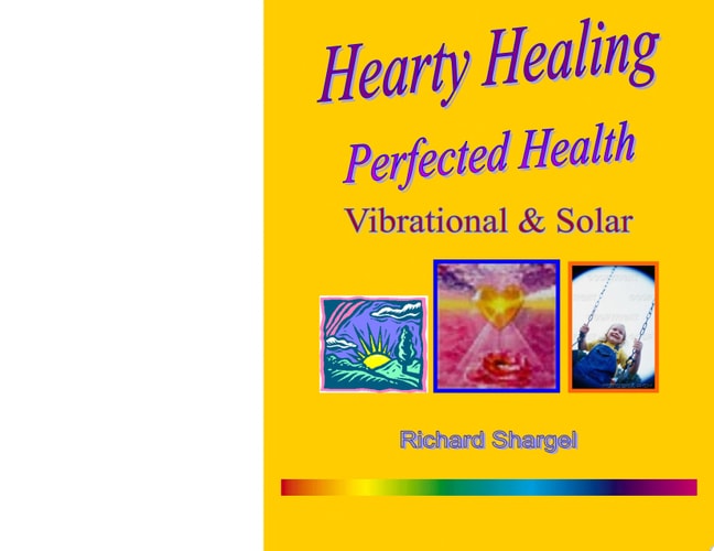Hearty Healing - Perfected Health Subtle, Vibrational, Solar