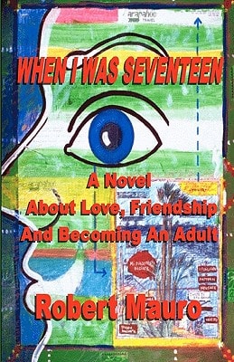 When I Was Seventeen A Novel About Love, Friendship, And Becoming An Adult