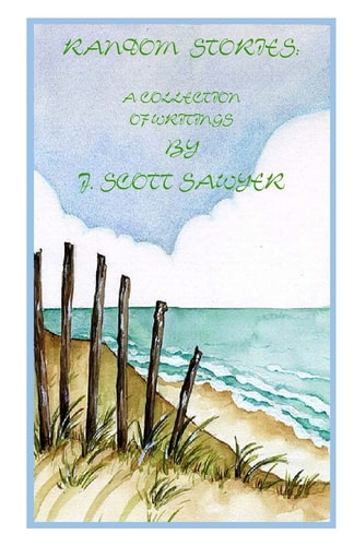 Random Stories A Collection Of Writings By J. Scott Sawyer