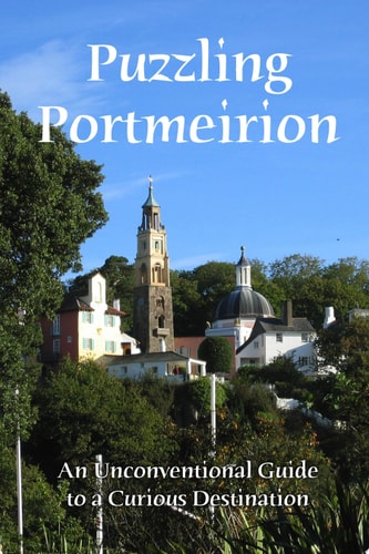 Puzzling Portmeirion An Unconventional Guide to a Curious Destination