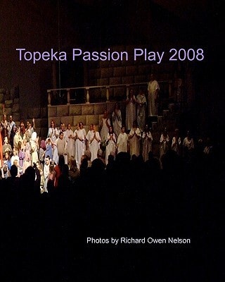 Topeka Passion Play 2008 Selected Views For Participants