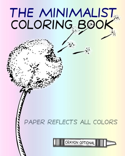 The Minimalist Coloring Book The Absence Of Coloring Contains All Coloring (Zen Koan)