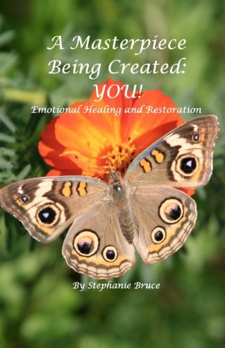 A Masterpiece Being Created You!: Emotional Healing And Restoration