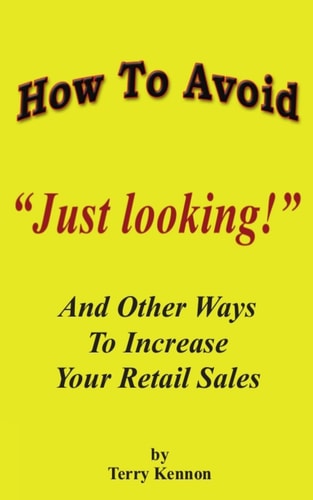 How To Avoid "Just Looking!" And Other Ways To Increase Your Retail Sales