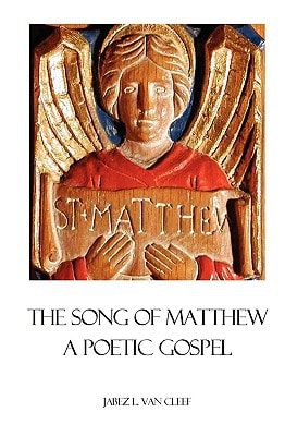 The Song Of Matthew A Poetic Gospel
