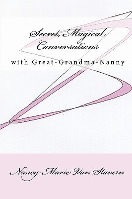 Secret, Magical Conversations With Great-Grandma-Nanny