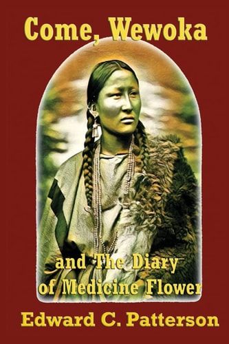 Come, Wewoka and Diary of Medicine Flower Poems on the Trail of Tears - Cherokee Aphorisms